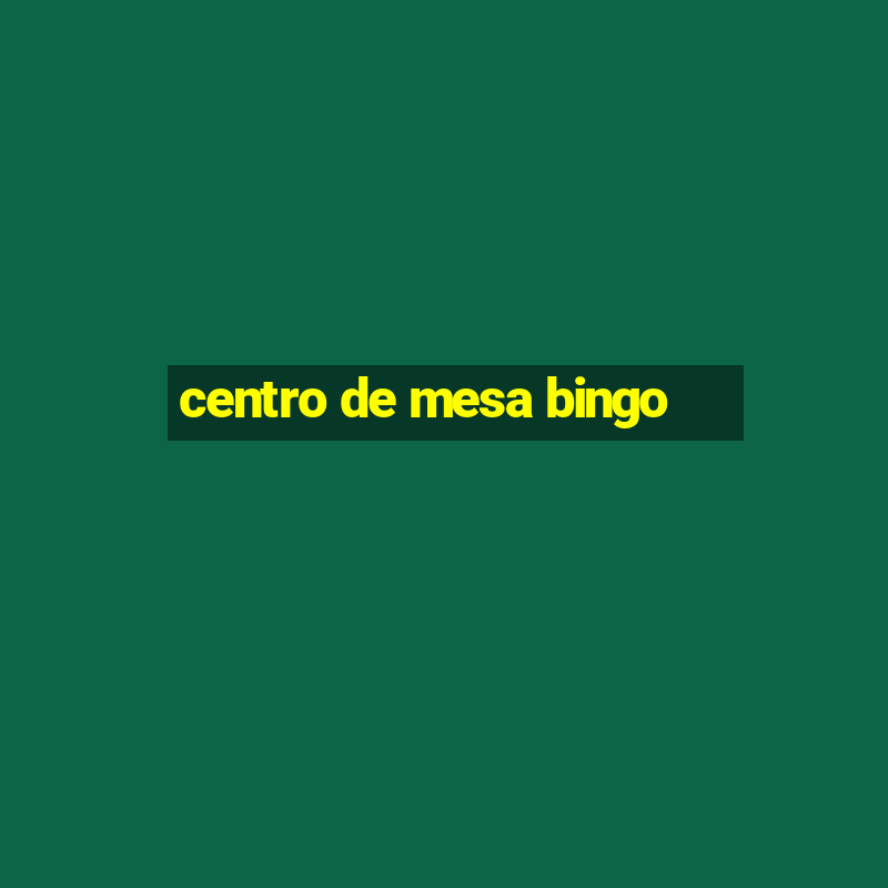 centro de mesa bingo