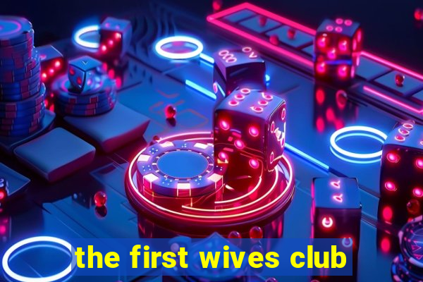 the first wives club