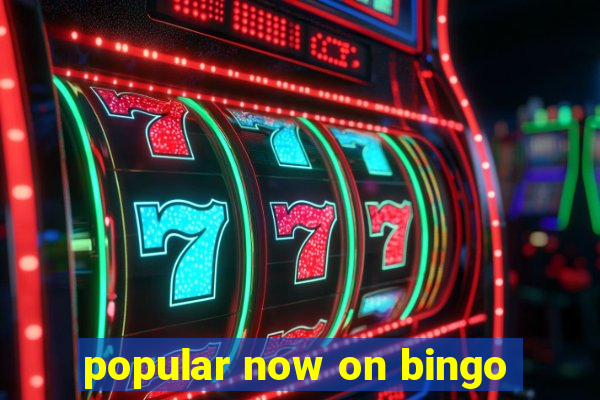 popular now on bingo