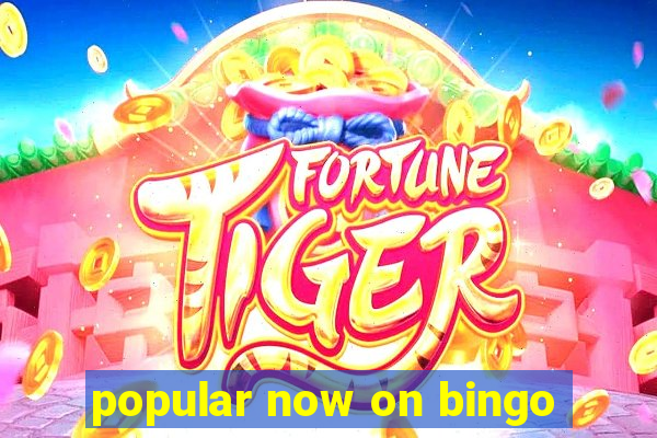 popular now on bingo