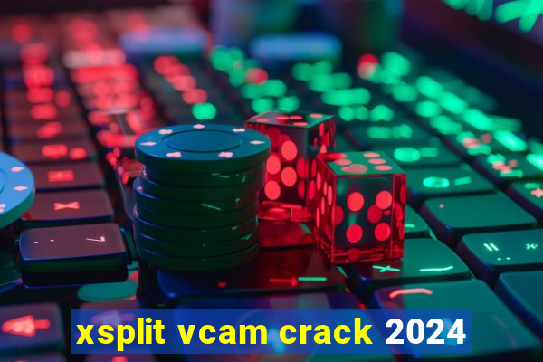 xsplit vcam crack 2024