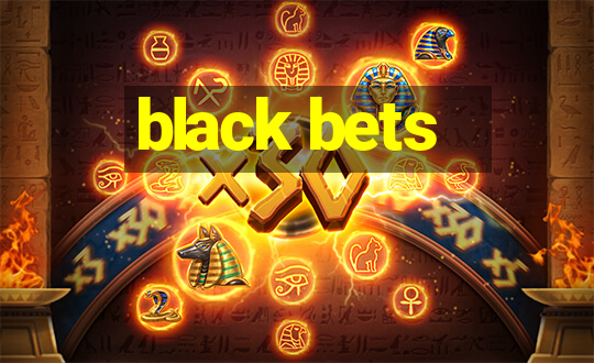 black bets