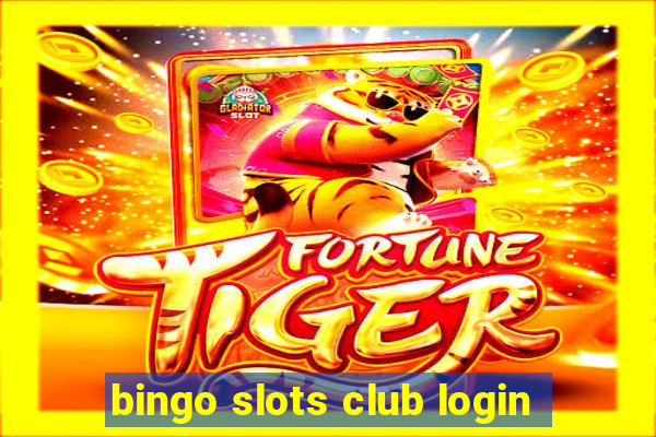 bingo slots club login