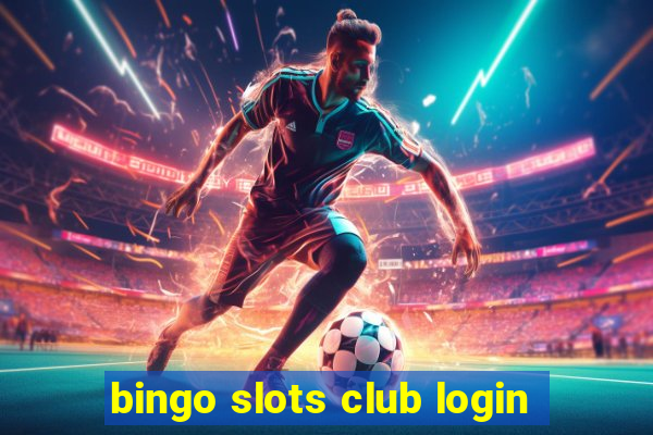 bingo slots club login