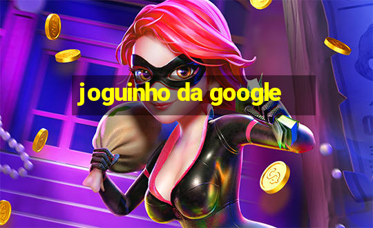 joguinho da google