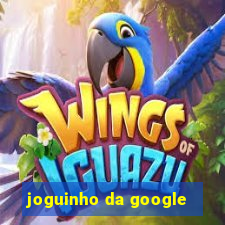 joguinho da google