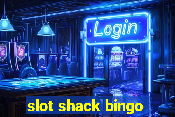 slot shack bingo