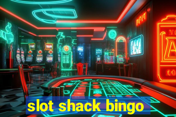 slot shack bingo