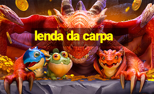 lenda da carpa