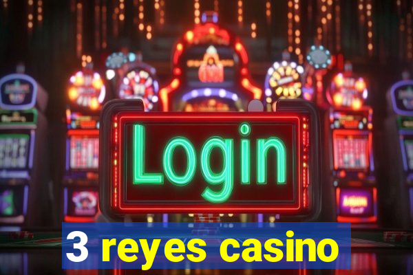 3 reyes casino