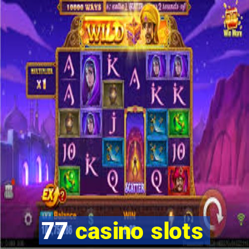 77 casino slots