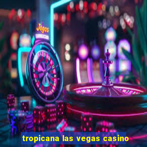 tropicana las vegas casino