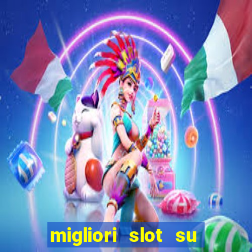 migliori slot su william hill