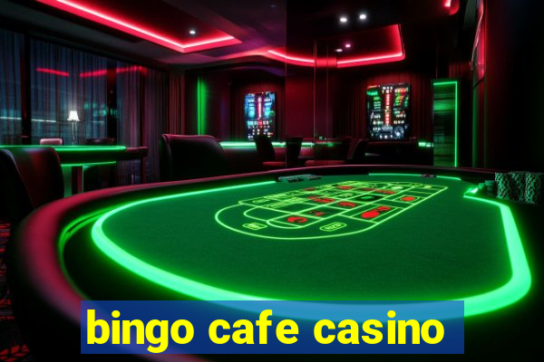 bingo cafe casino