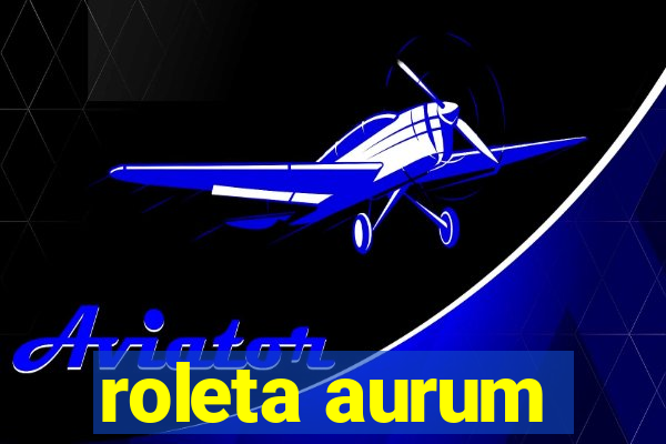 roleta aurum