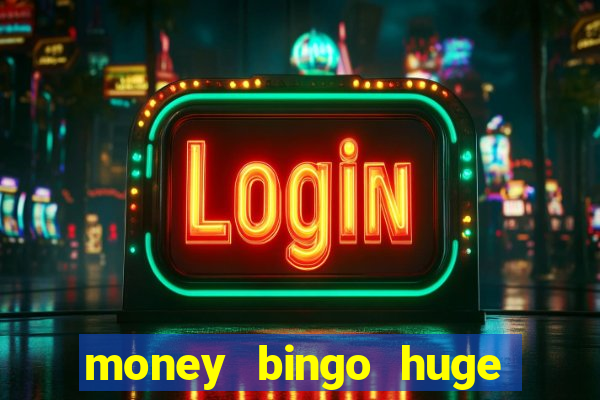 money bingo huge real cash out