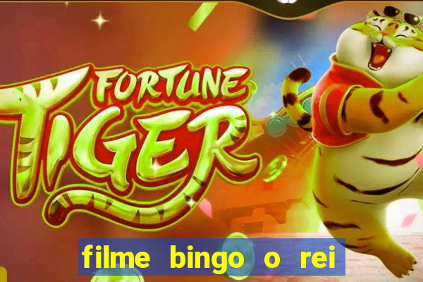 filme bingo o rei das manh?s