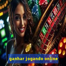 ganhar jogando online