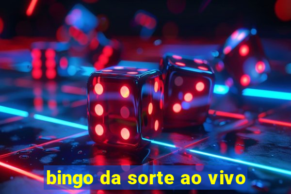 bingo da sorte ao vivo