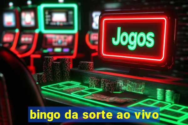 bingo da sorte ao vivo