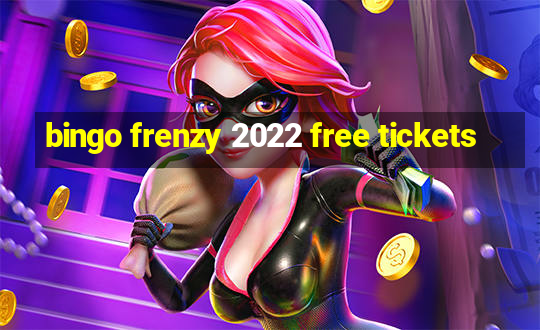 bingo frenzy 2022 free tickets