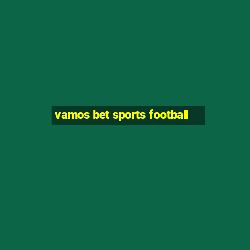 vamos bet sports football