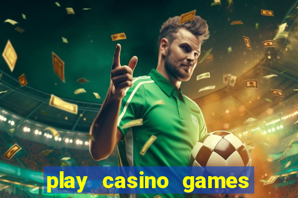 play casino games for real cash