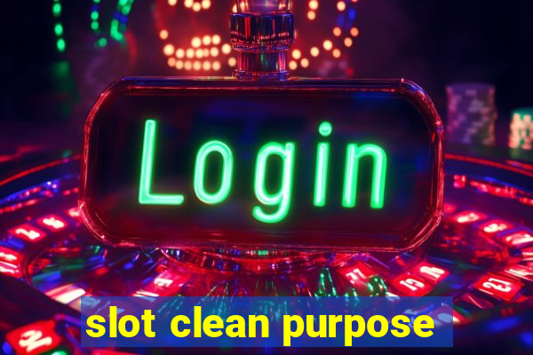 slot clean purpose