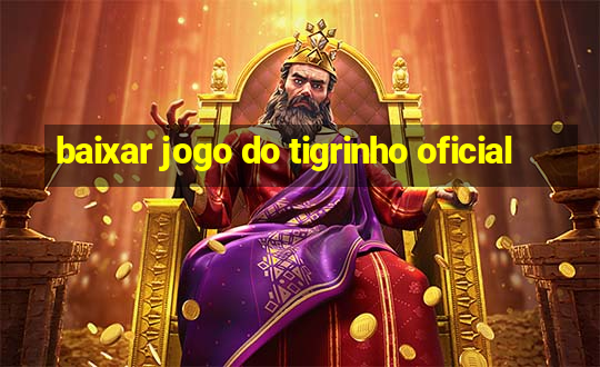 baixar jogo do tigrinho oficial