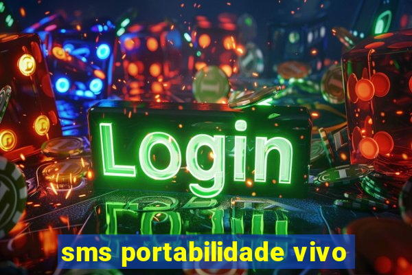 sms portabilidade vivo