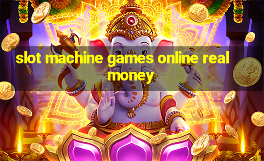 slot machine games online real money