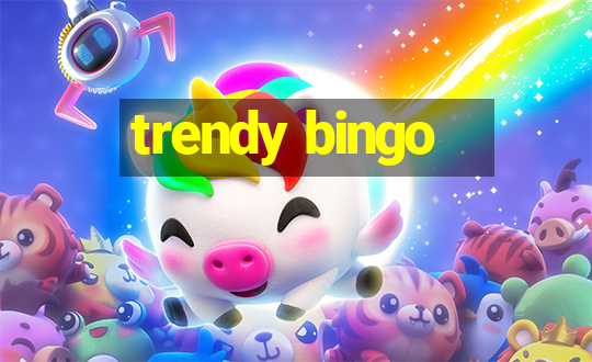 trendy bingo