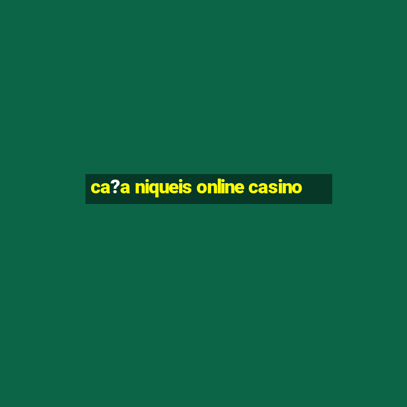 ca?a niqueis online casino