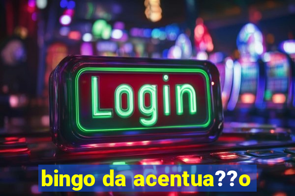 bingo da acentua??o