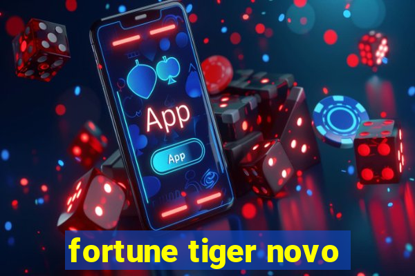 fortune tiger novo