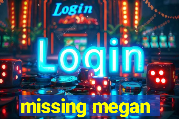 missing megan