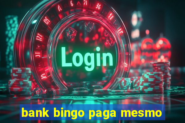 bank bingo paga mesmo