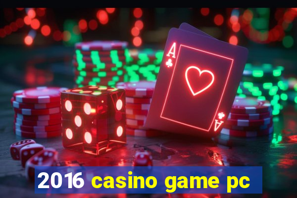 2016 casino game pc