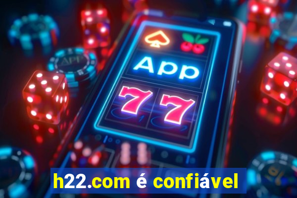 h22.com é confiável