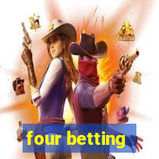 four betting