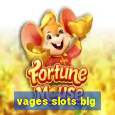 vages slots big