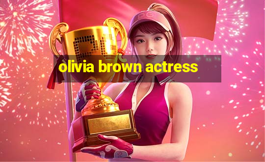 olivia brown actress