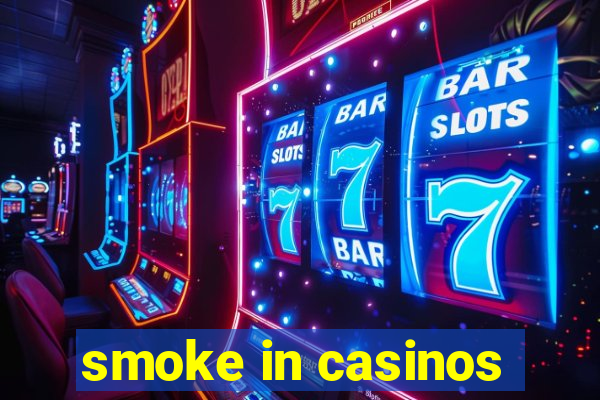 smoke in casinos