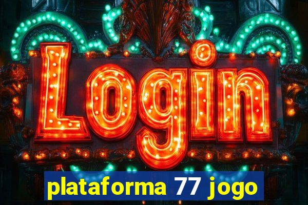 plataforma 77 jogo