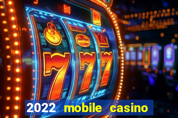 2022 mobile casino no deposit bonus