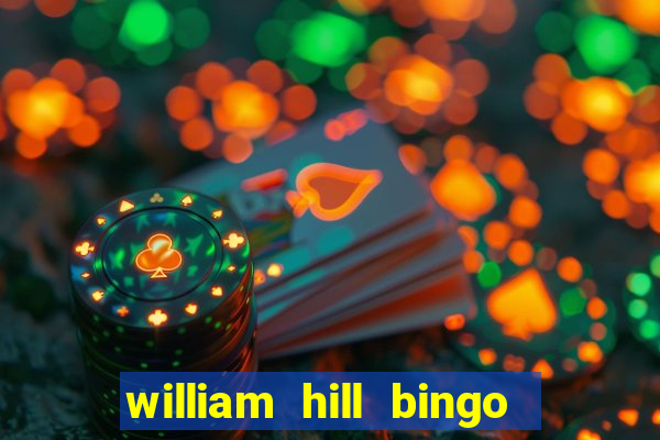 william hill bingo promotional code