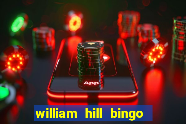 william hill bingo promotional code