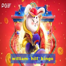 william hill bingo promotional code