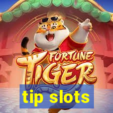 tip slots