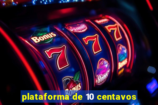 plataforma de 10 centavos